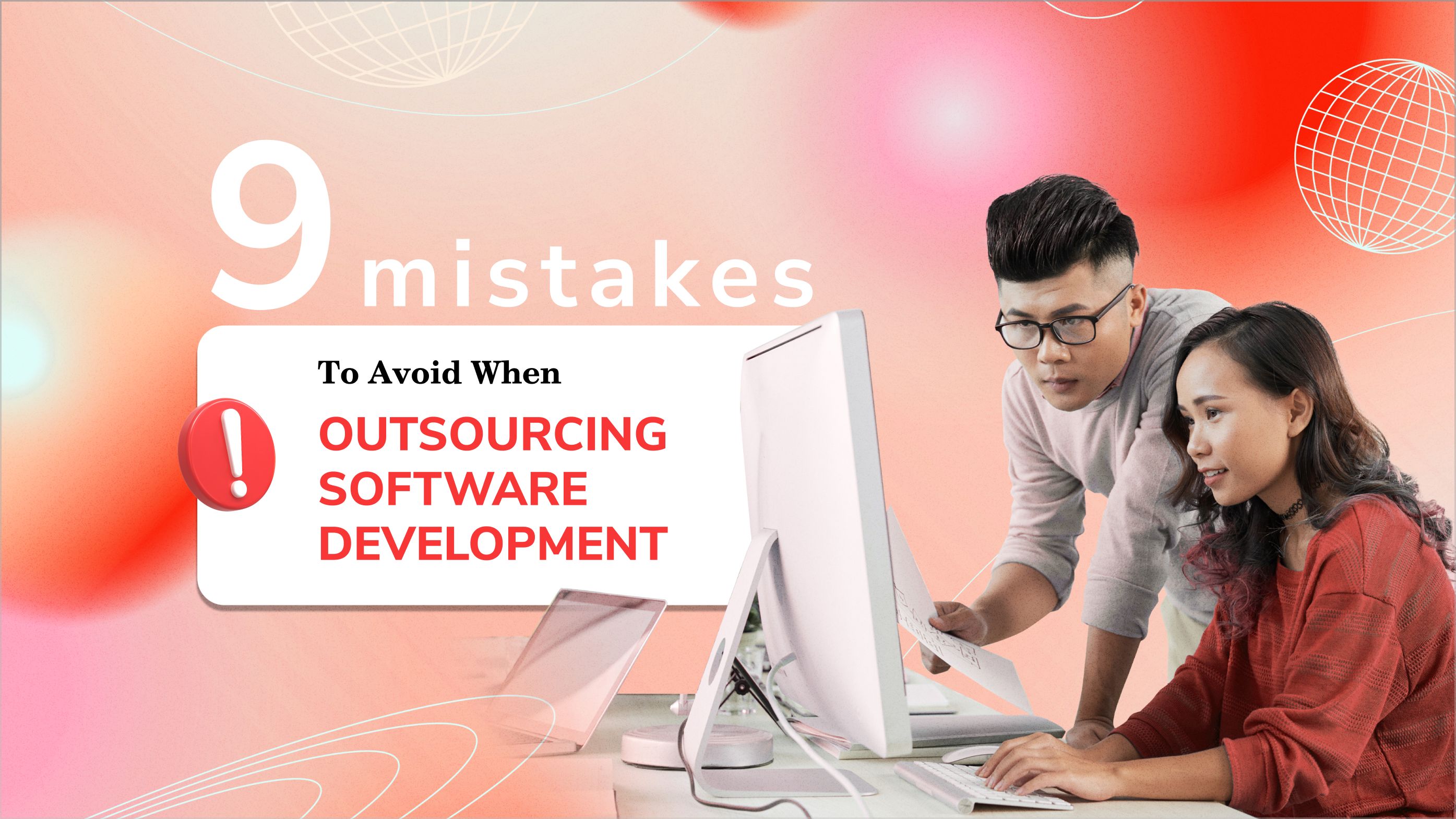 Nine Mistakes to Avoid When Outsourcing Software Development