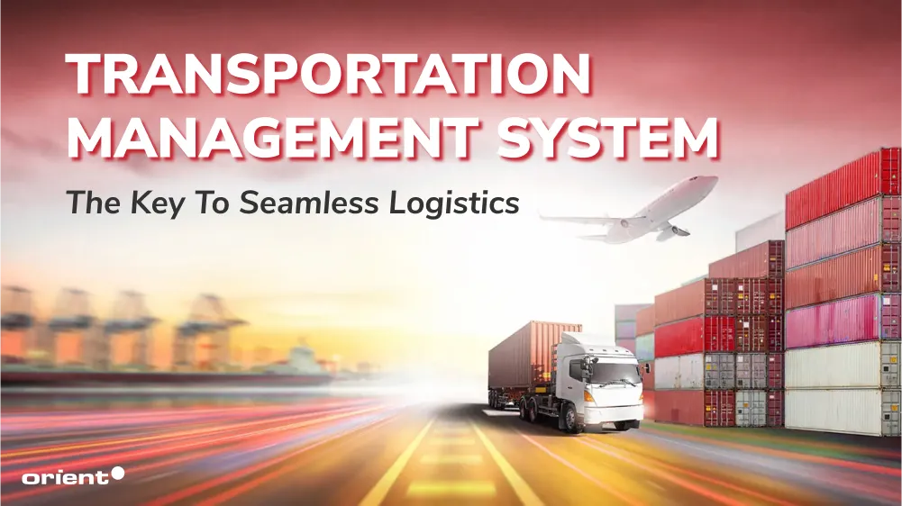Transportation Management System: The Key to Seamless Logistics 